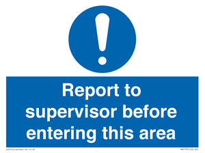 Report to supervisor before entering this area